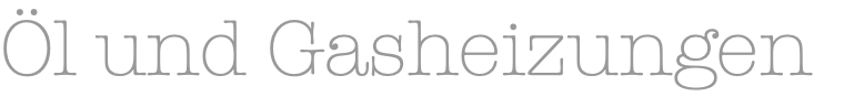 Öl und Gasheizungen