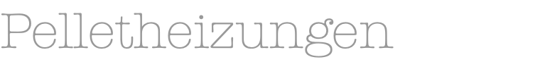 Pelletheizungen